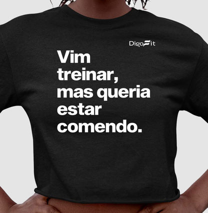 VIM TREINAR MAS QUERIA ESTAR COMENDO