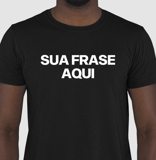 CAMISETA PERSONALIZADA COM FRASE